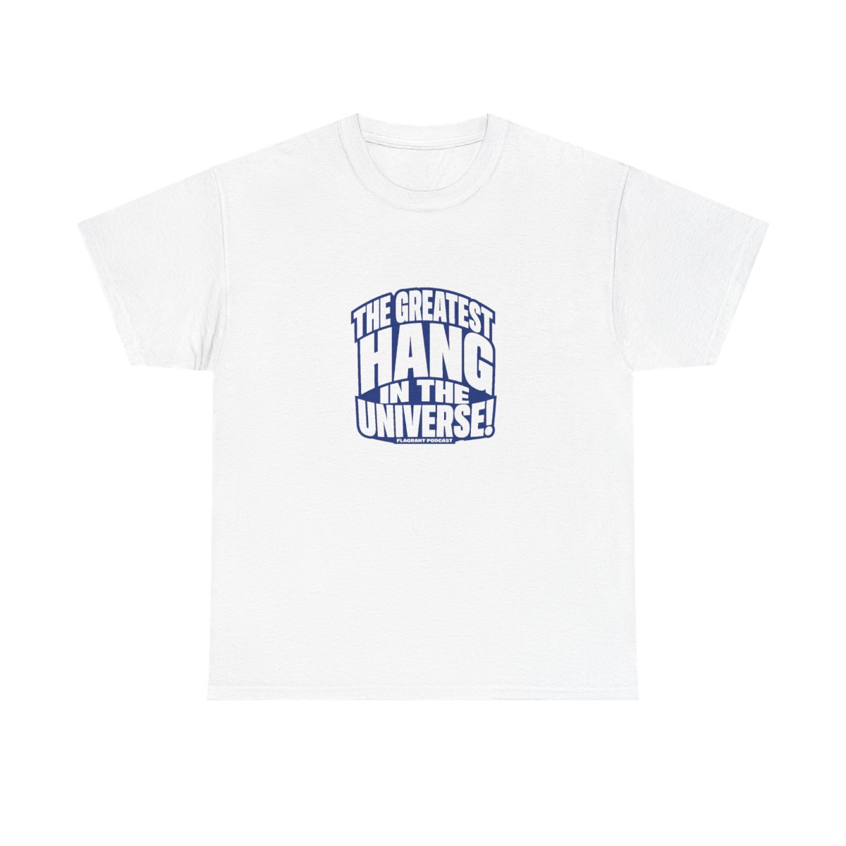 Flagrant "THE GREATEST HANG IN THE UNIVERSE!" Unisex Tee - Official T-Shirts merchandise