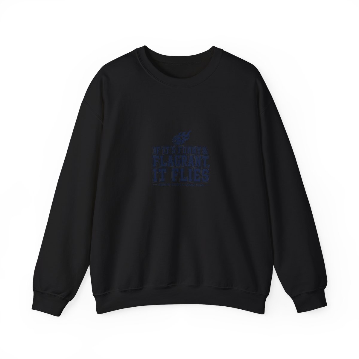 Flagrant "If It’s Funny & Flagrant, It Flies" Crewneck